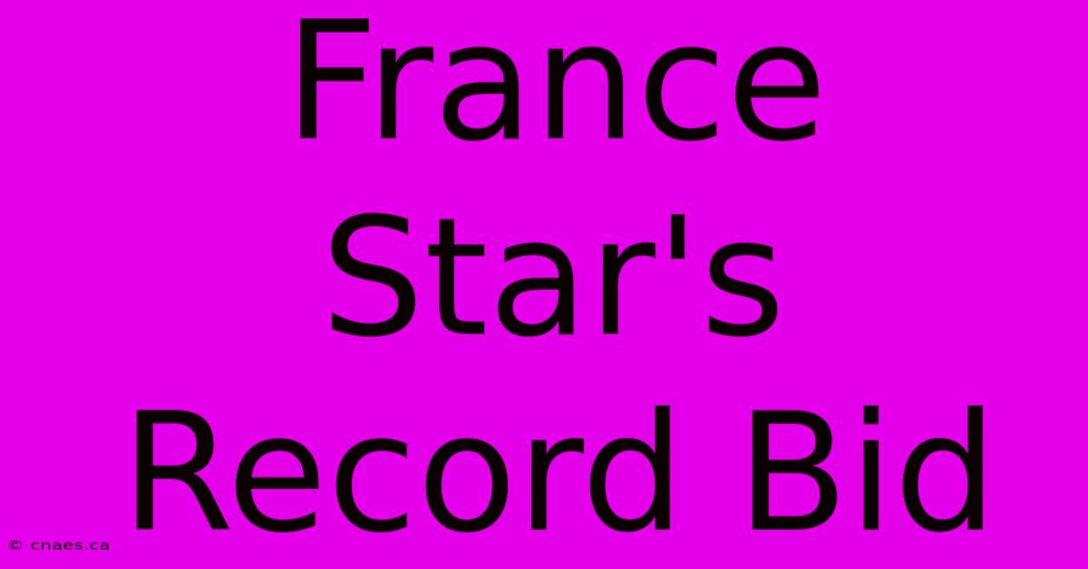 France Star's Record Bid