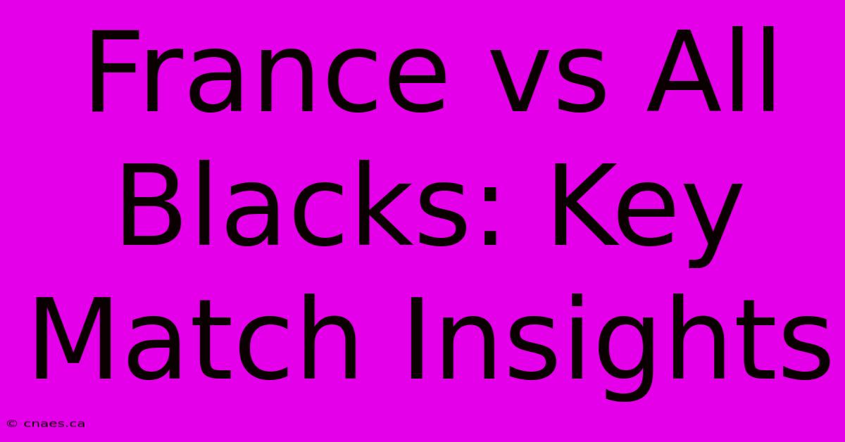 France Vs All Blacks: Key Match Insights