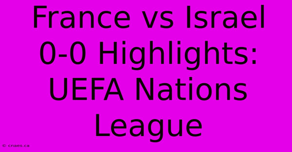 France Vs Israel 0-0 Highlights: UEFA Nations League