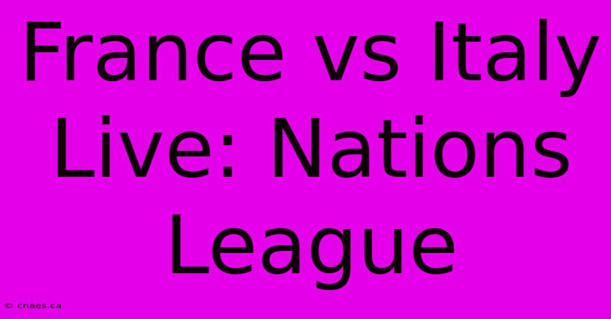 France Vs Italy Live: Nations League