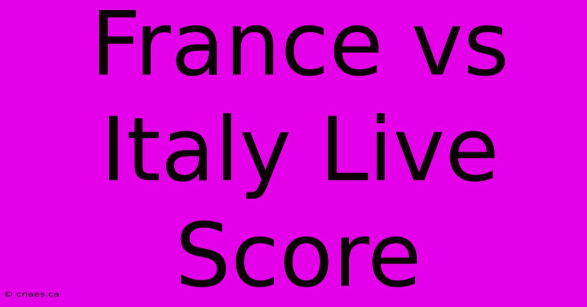 France Vs Italy Live Score