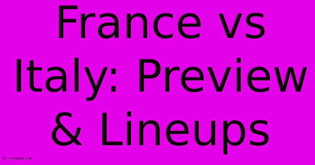 France Vs Italy: Preview & Lineups