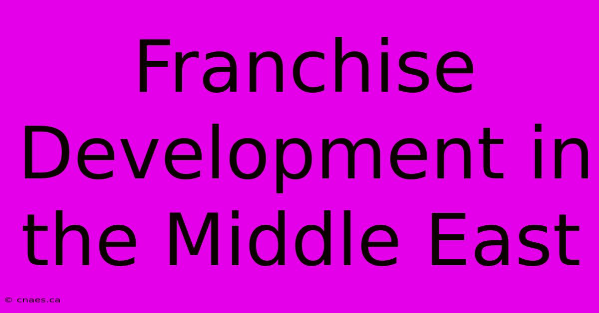 Franchise Development In The Middle East