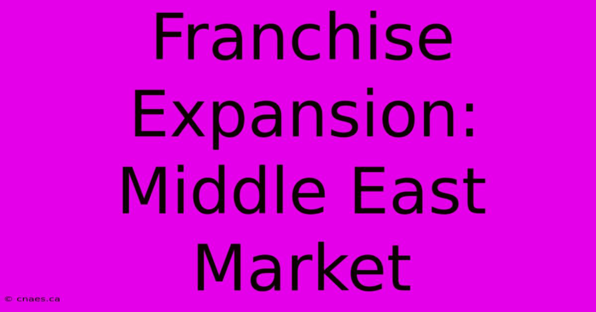 Franchise Expansion: Middle East Market