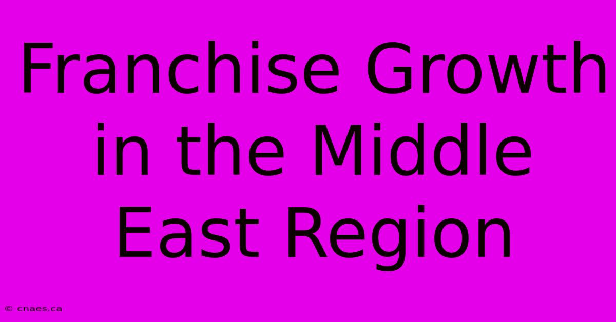 Franchise Growth In The Middle East Region