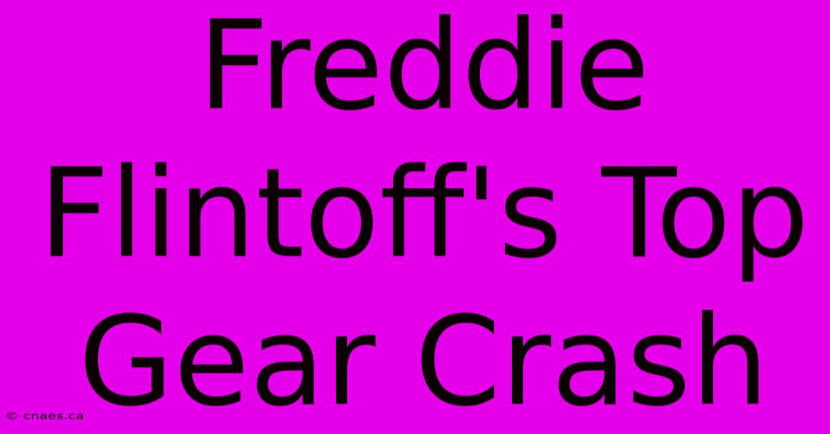 Freddie Flintoff's Top Gear Crash