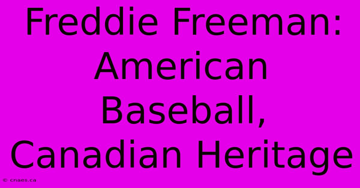 Freddie Freeman: American Baseball, Canadian Heritage