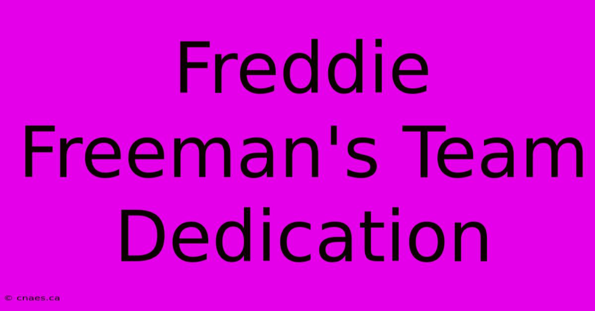 Freddie Freeman's Team Dedication 