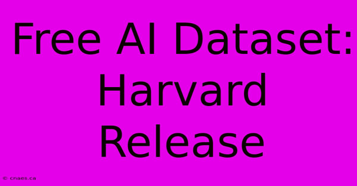 Free AI Dataset: Harvard Release