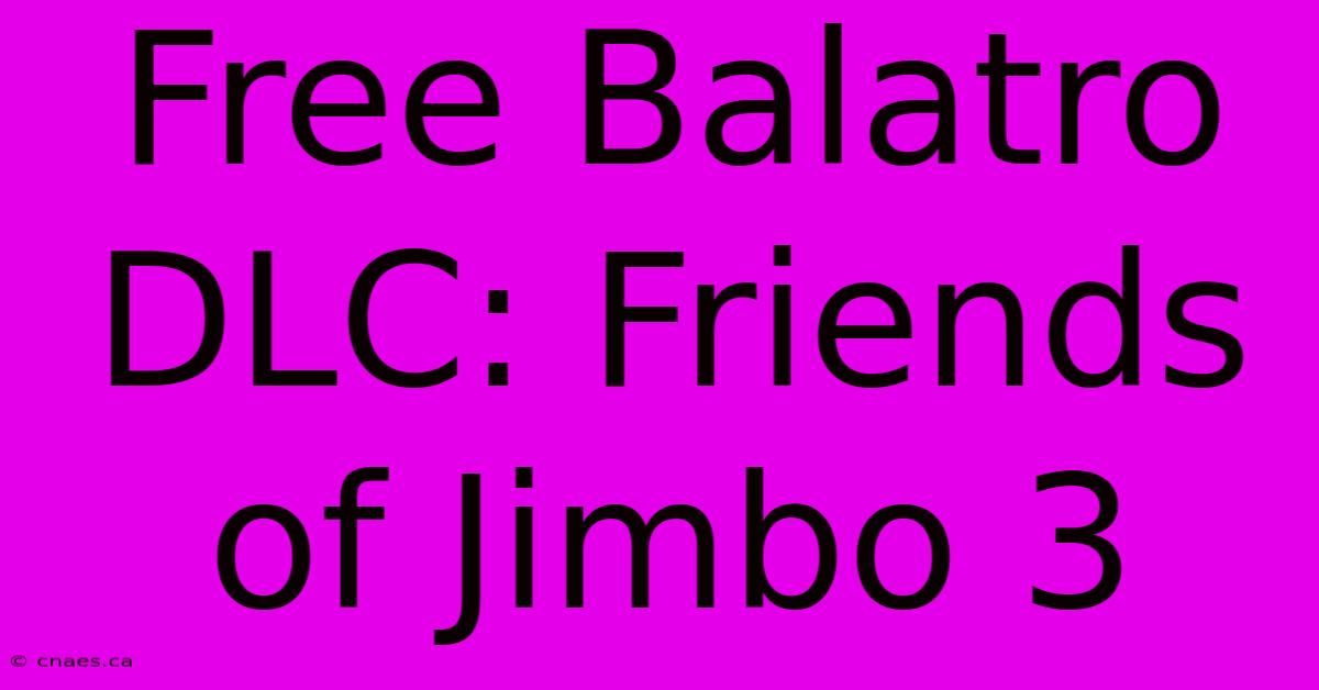 Free Balatro DLC: Friends Of Jimbo 3