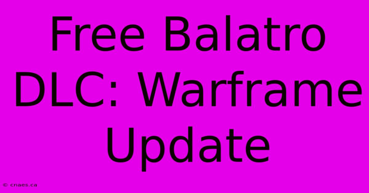 Free Balatro DLC: Warframe Update