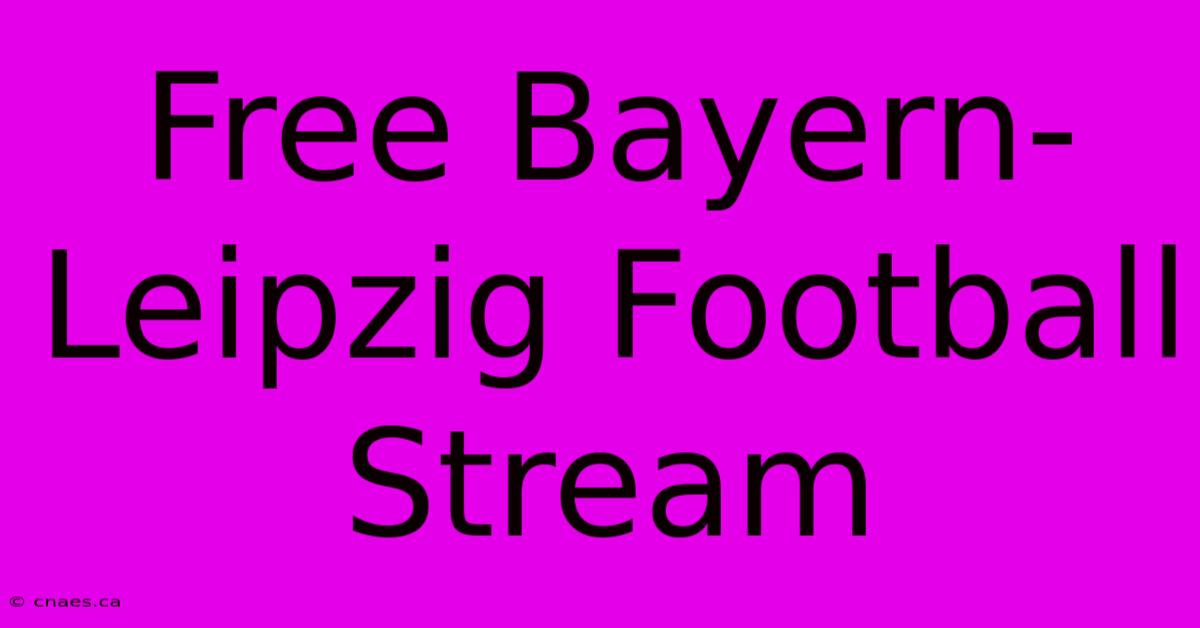 Free Bayern-Leipzig Football Stream