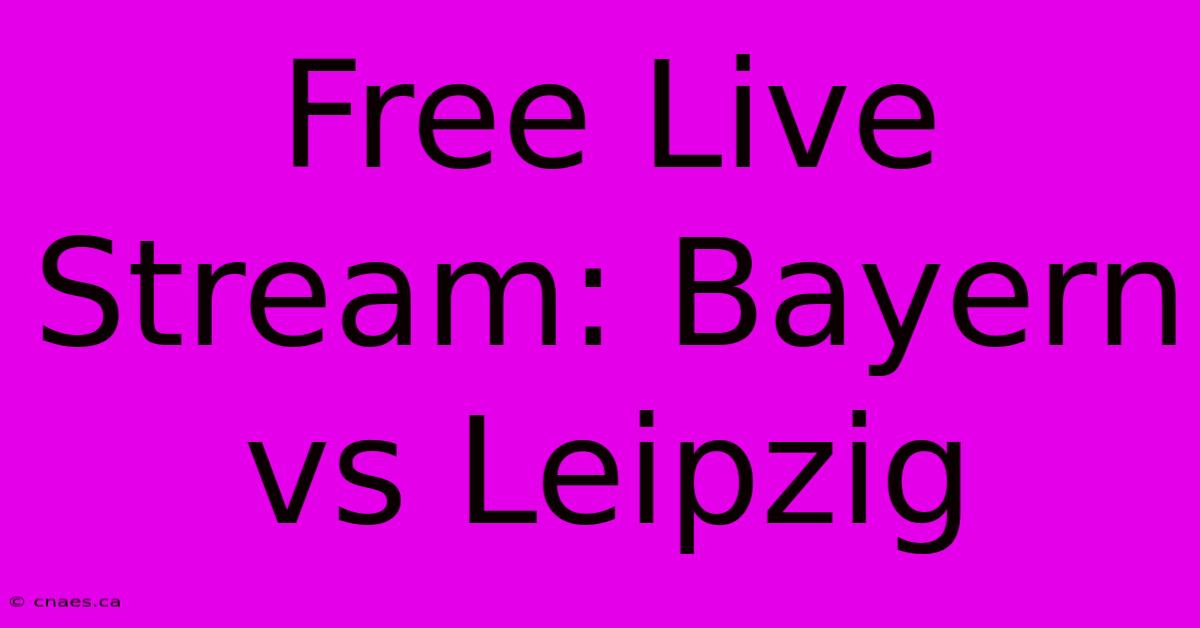 Free Live Stream: Bayern Vs Leipzig