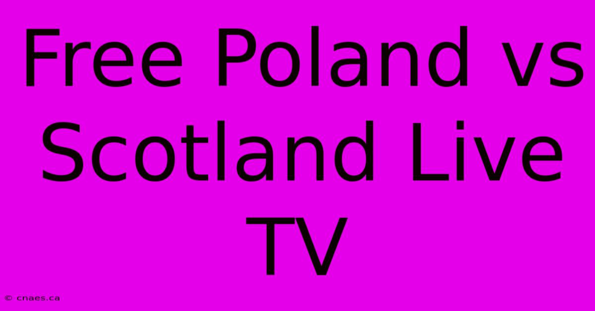 Free Poland Vs Scotland Live TV