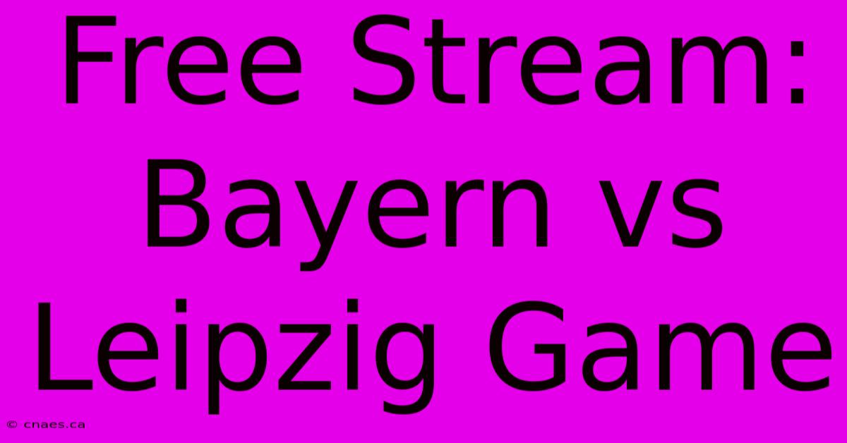 Free Stream: Bayern Vs Leipzig Game