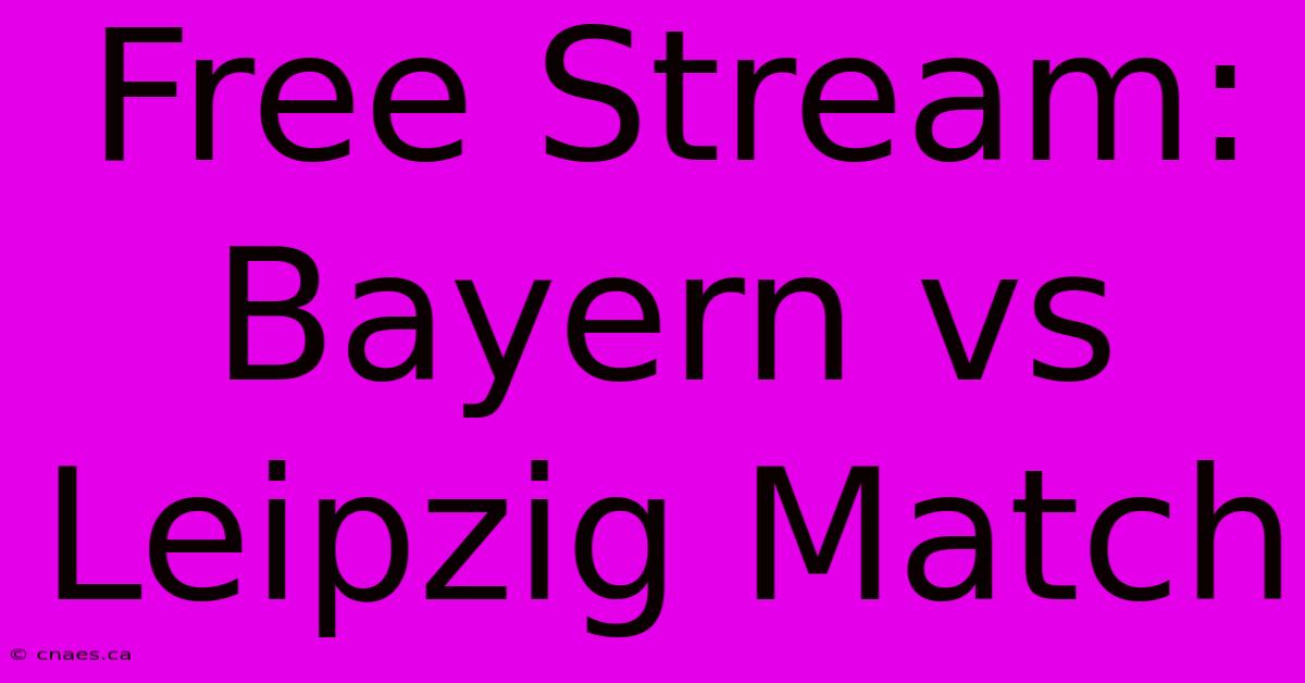 Free Stream: Bayern Vs Leipzig Match