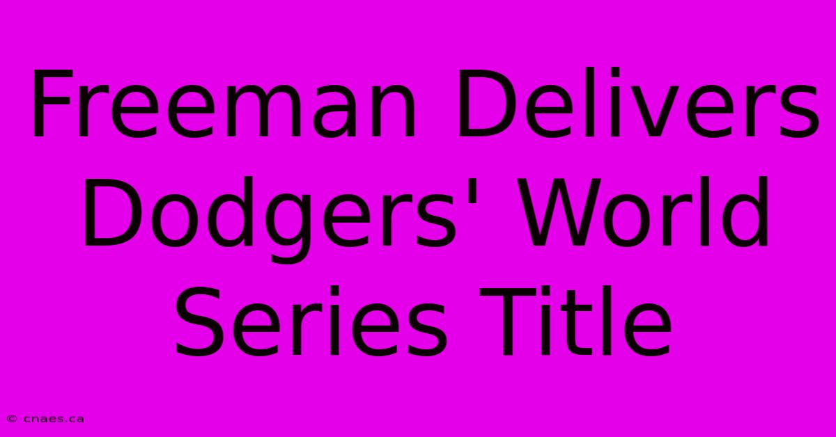 Freeman Delivers Dodgers' World Series Title