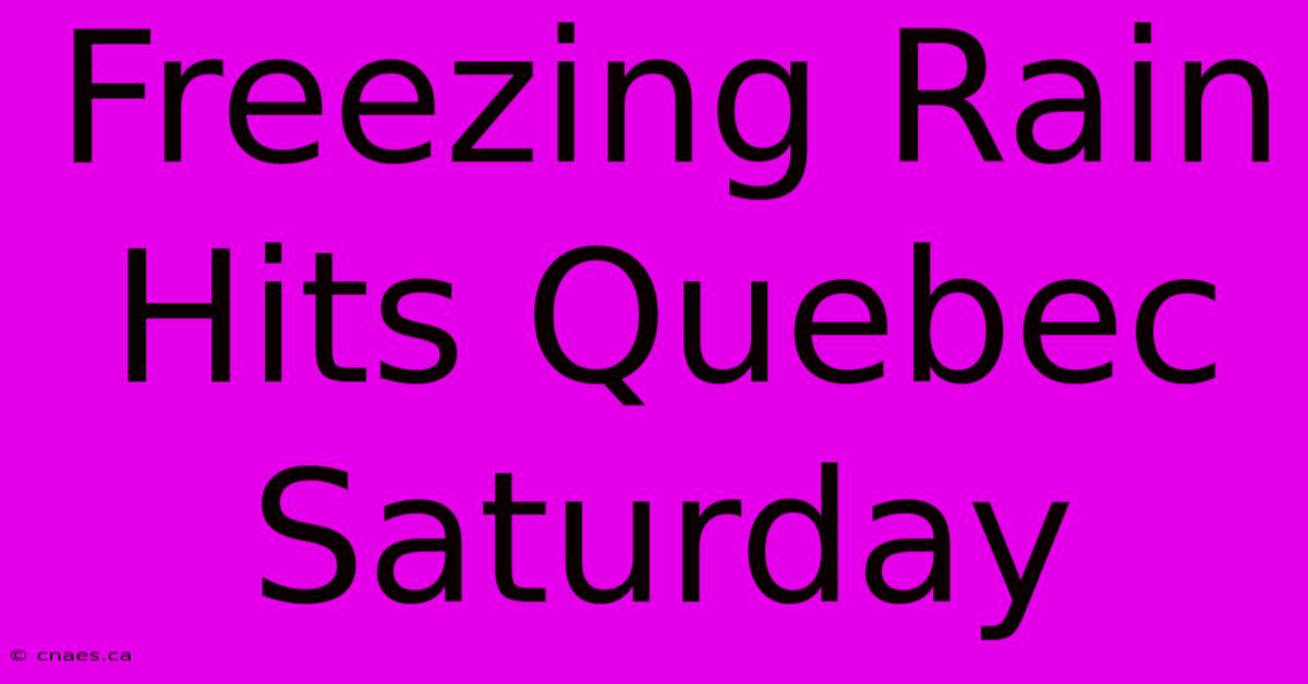 Freezing Rain Hits Quebec Saturday