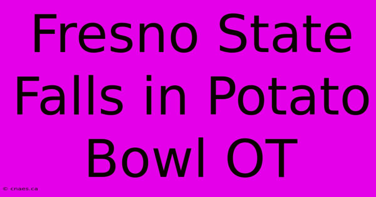 Fresno State Falls In Potato Bowl OT