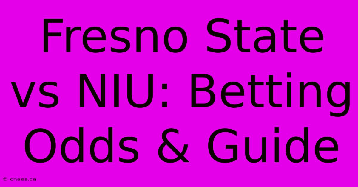 Fresno State Vs NIU: Betting Odds & Guide