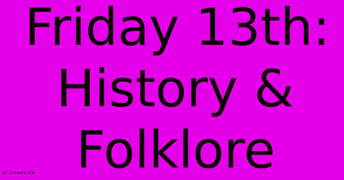 Friday 13th: History & Folklore