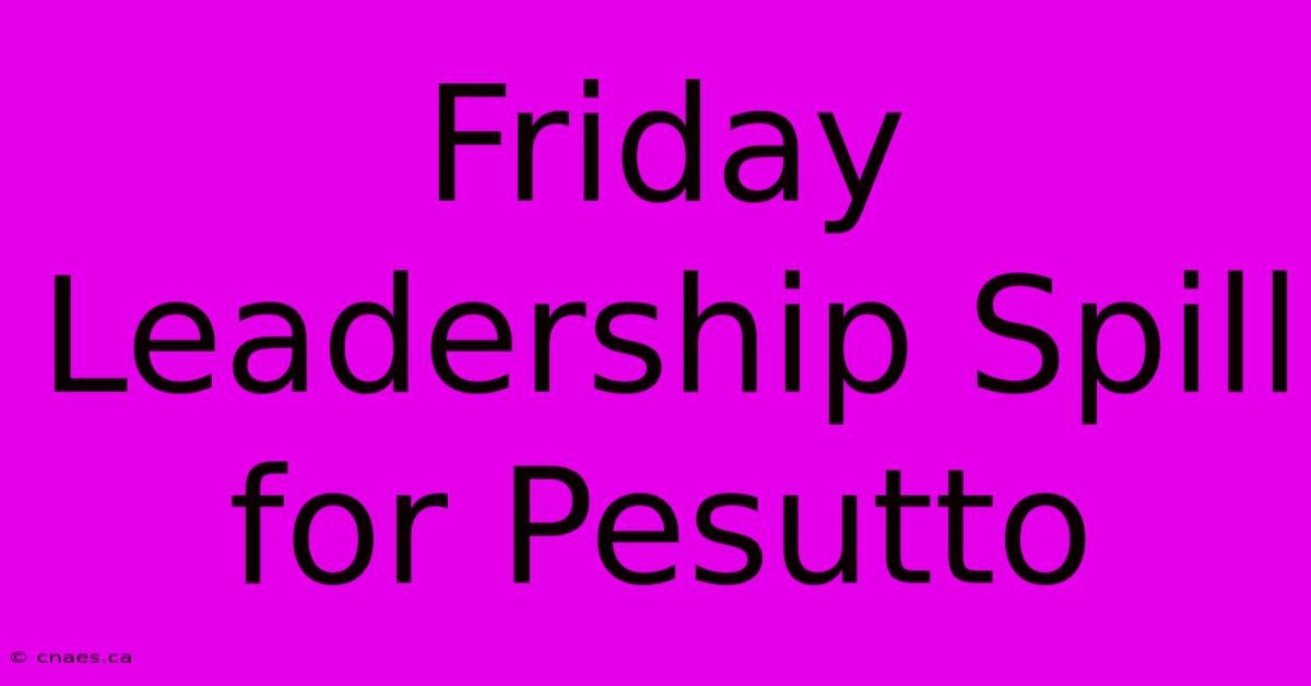 Friday Leadership Spill For Pesutto