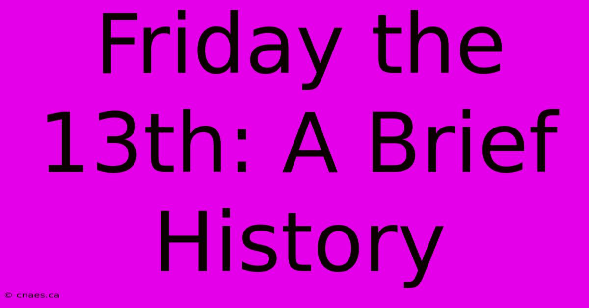 Friday The 13th: A Brief History