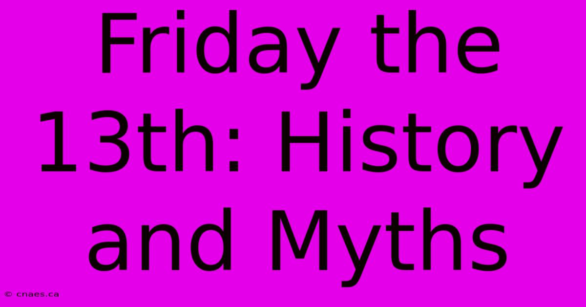 Friday The 13th: History And Myths