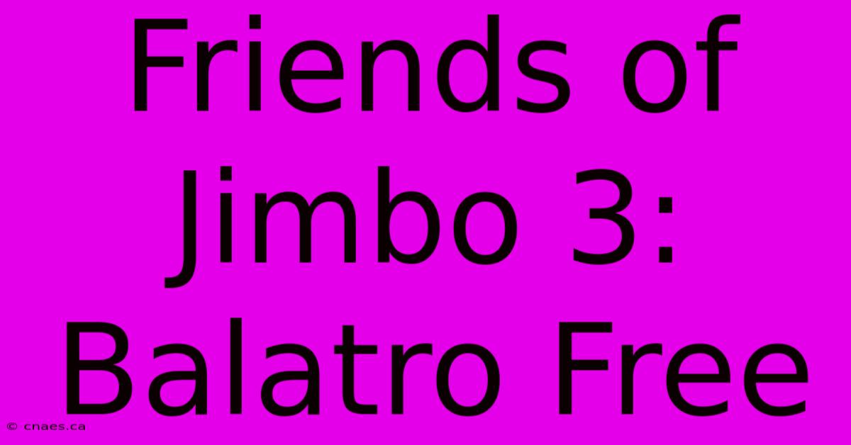 Friends Of Jimbo 3: Balatro Free