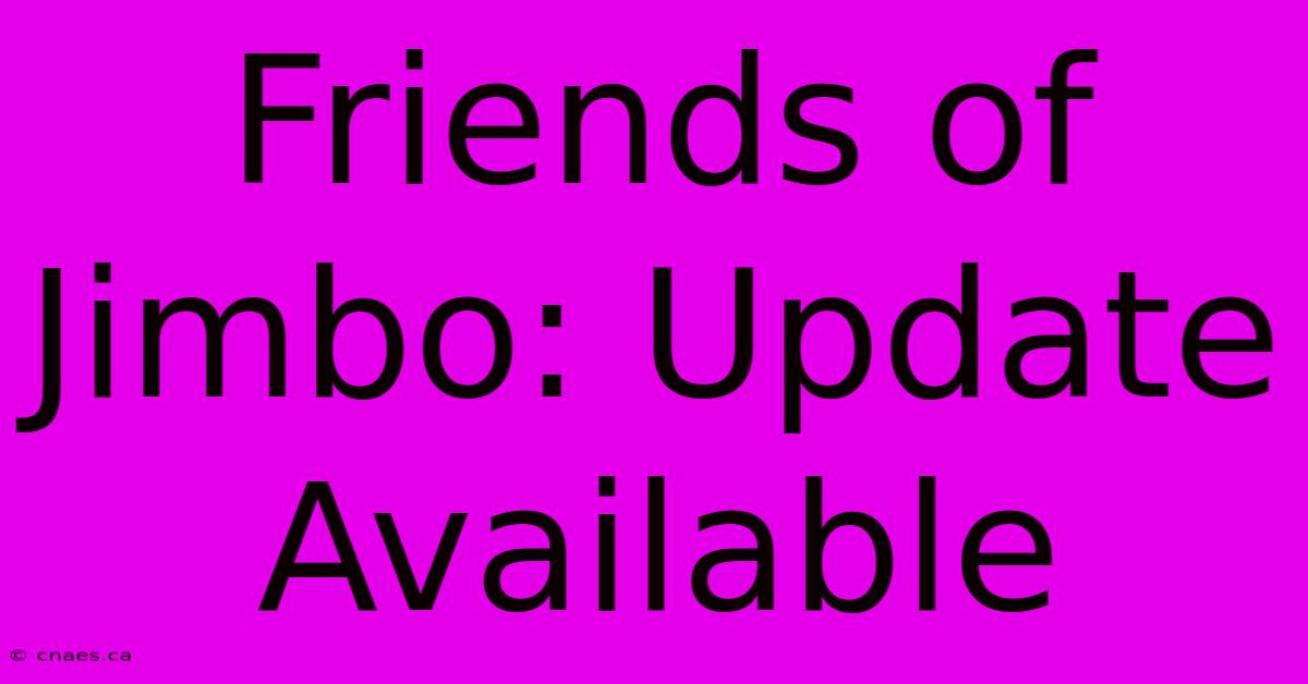 Friends Of Jimbo: Update Available