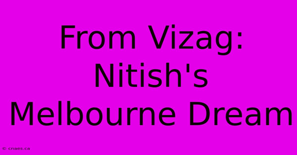 From Vizag: Nitish's Melbourne Dream