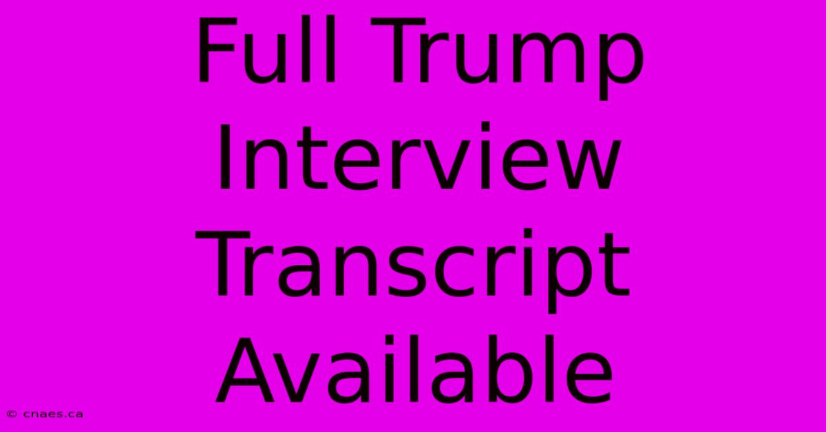 Full Trump Interview Transcript Available