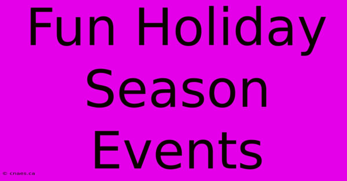 Fun Holiday Season Events