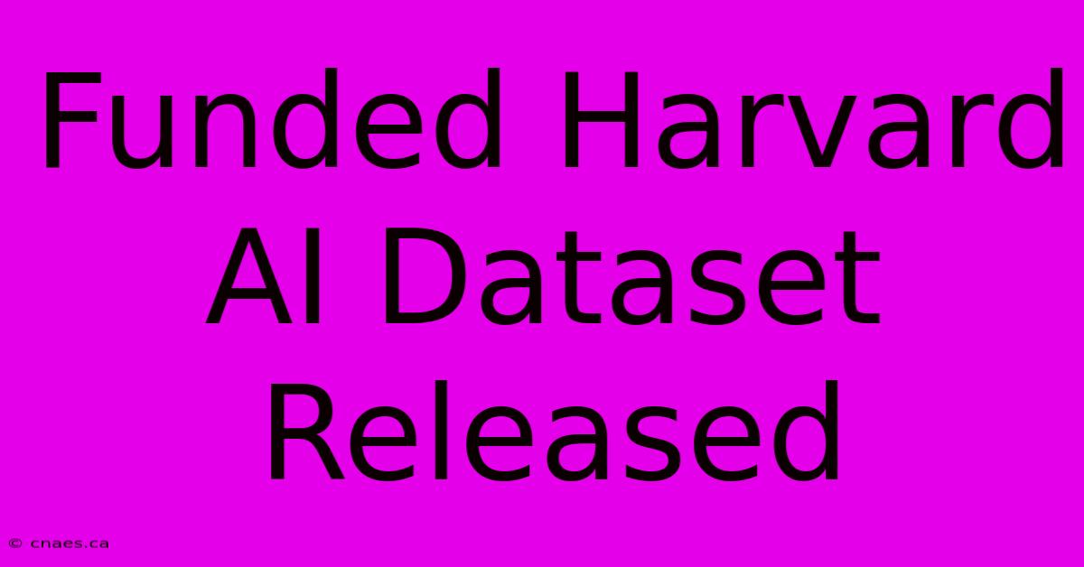 Funded Harvard AI Dataset Released