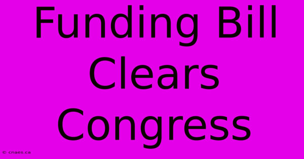 Funding Bill Clears Congress