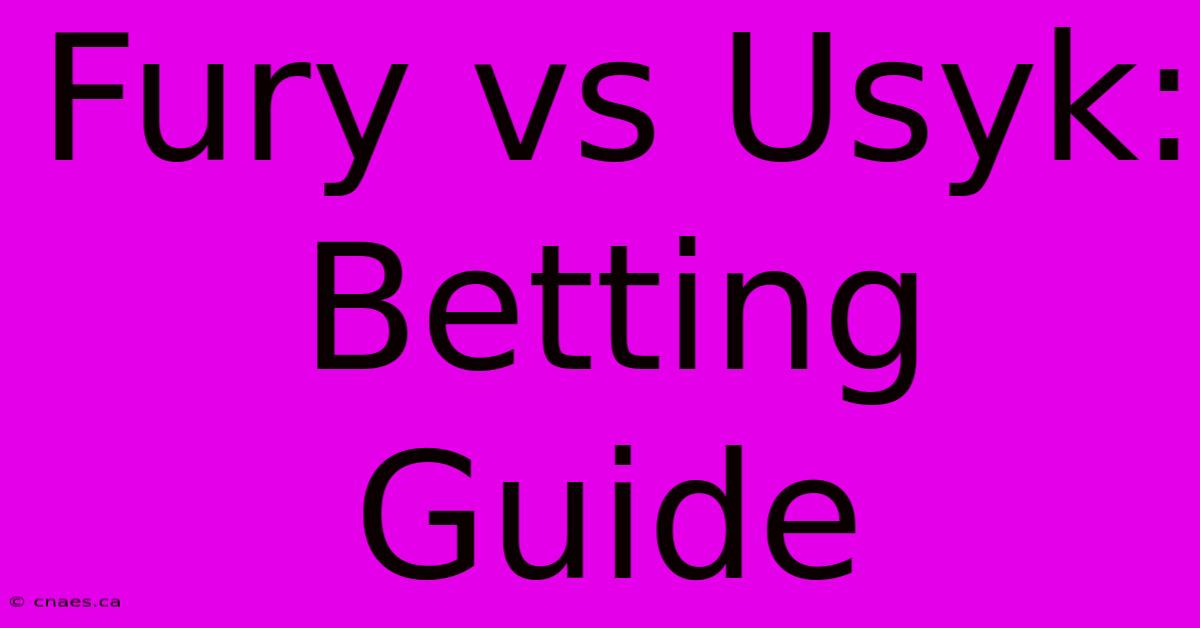 Fury Vs Usyk: Betting Guide