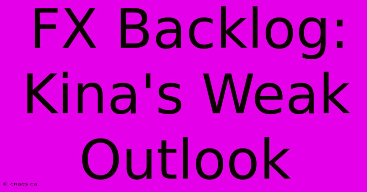 FX Backlog: Kina's Weak Outlook