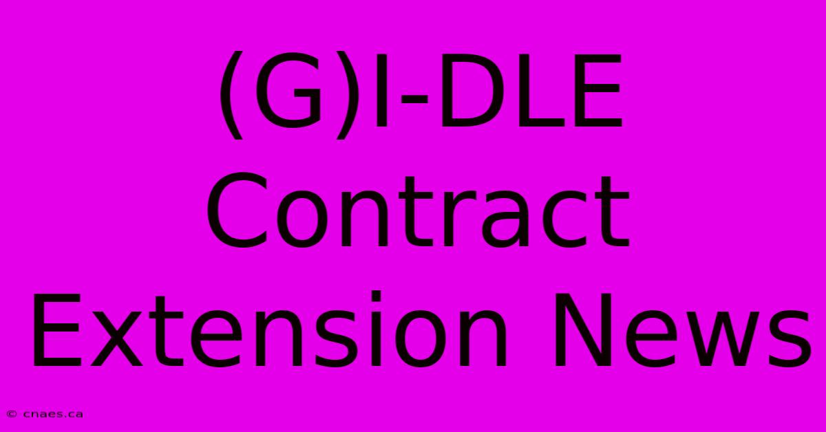 (G)I-DLE Contract Extension News