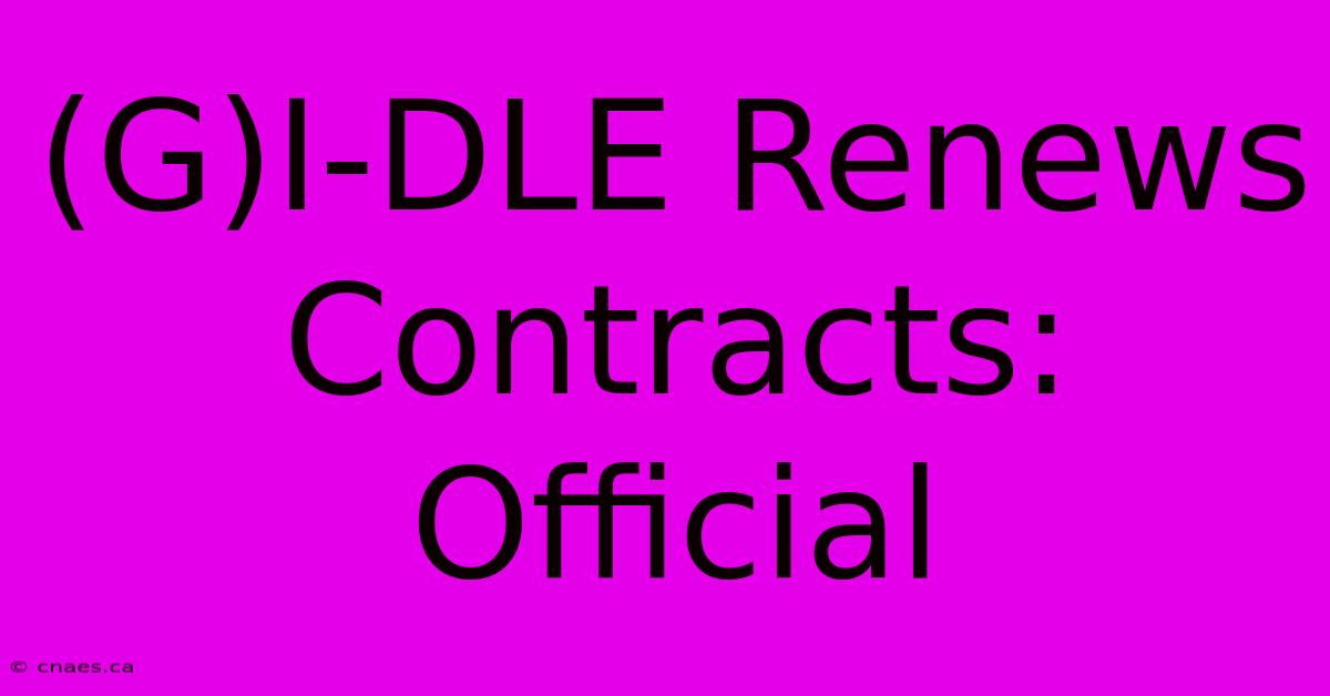 (G)I-DLE Renews Contracts: Official