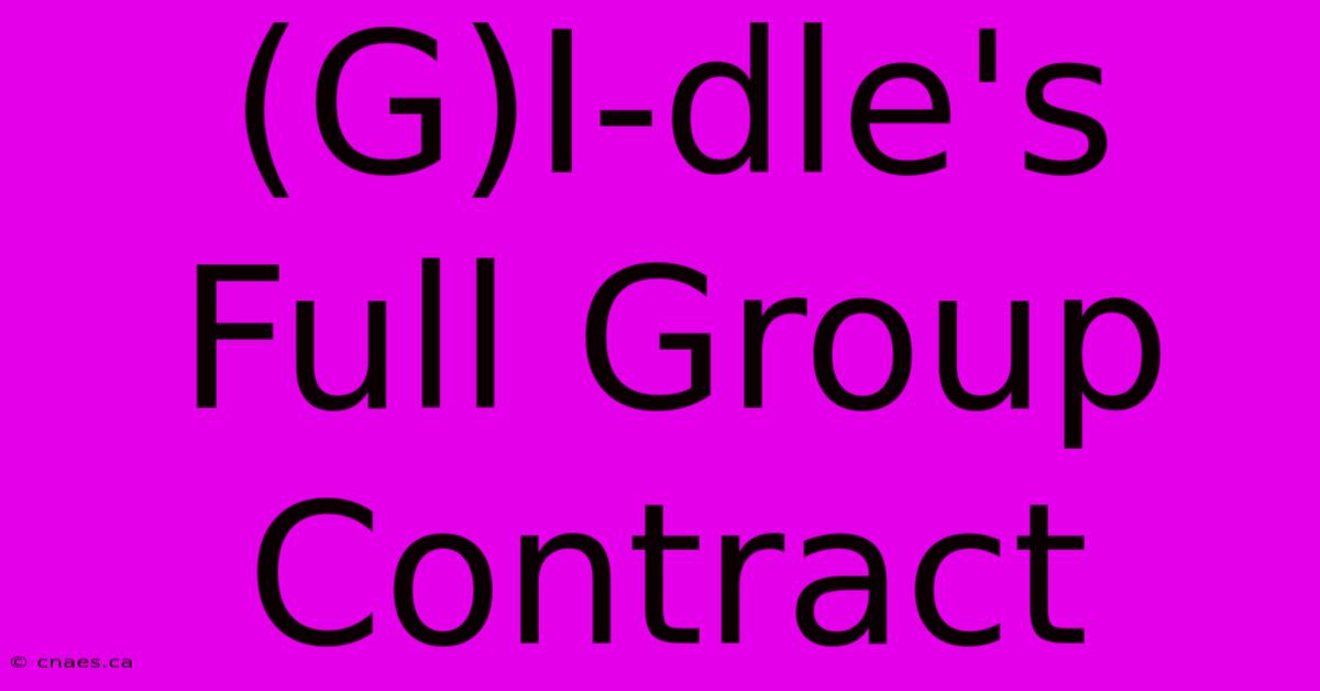 (G)I-dle's Full Group Contract