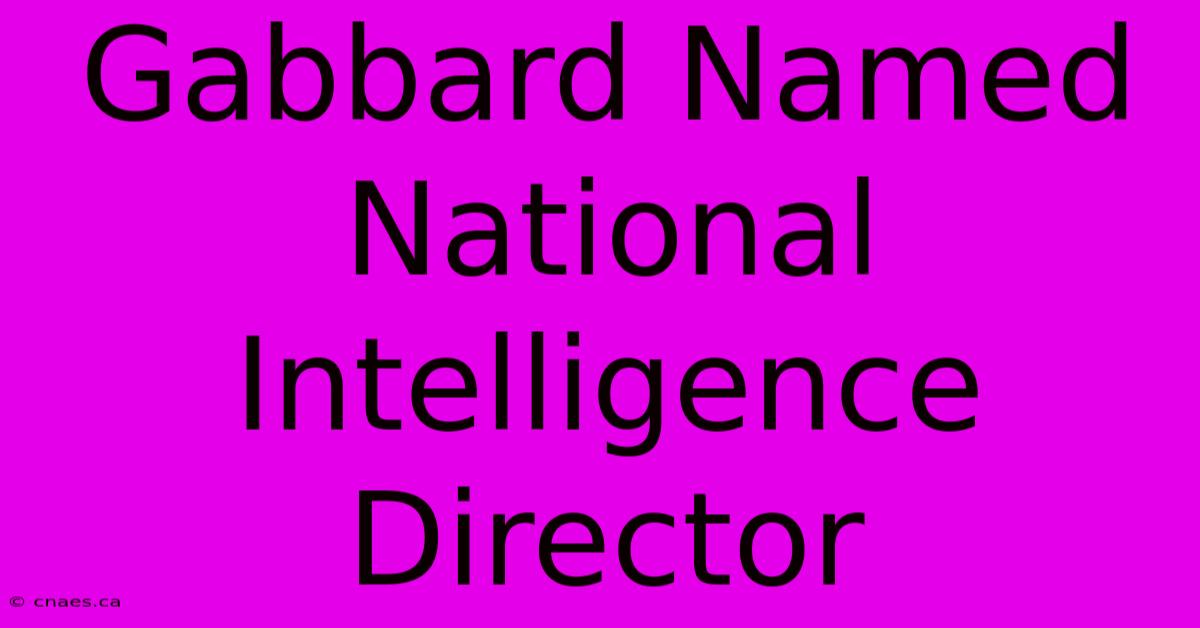 Gabbard Named National Intelligence Director