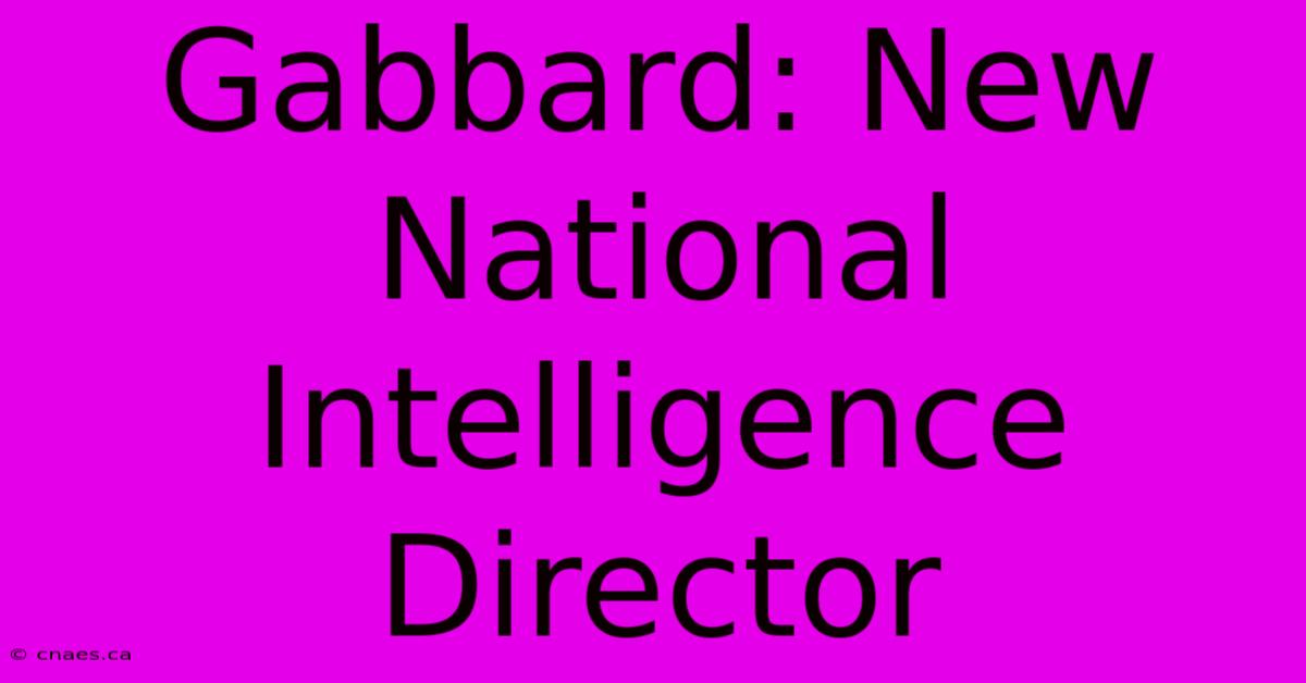 Gabbard: New National Intelligence Director