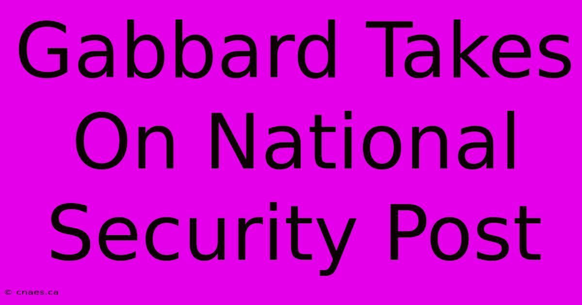 Gabbard Takes On National Security Post