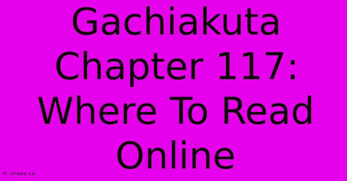 Gachiakuta Chapter 117: Where To Read Online 