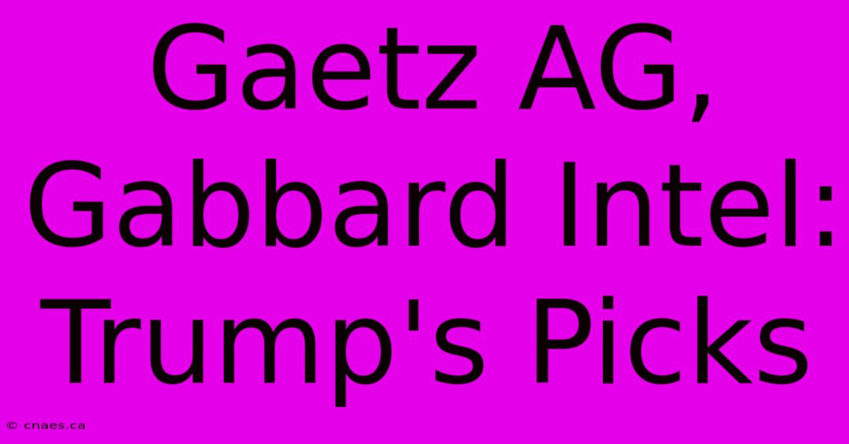 Gaetz AG, Gabbard Intel: Trump's Picks