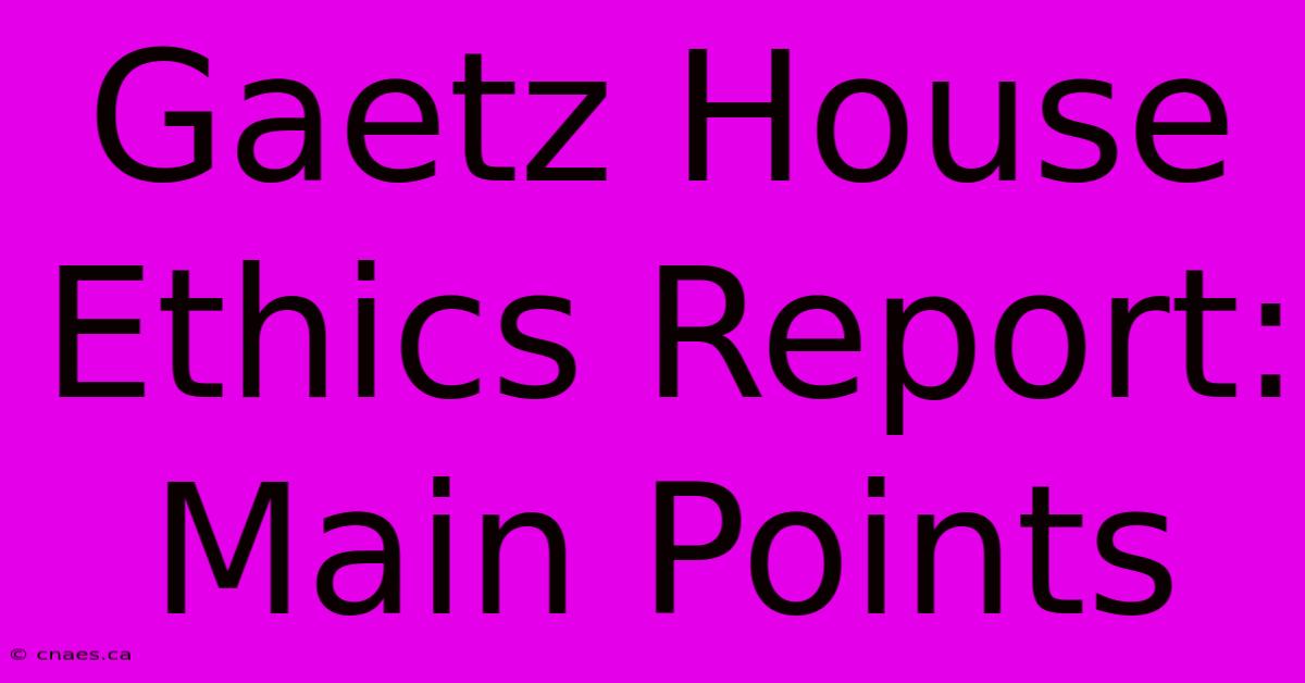 Gaetz House Ethics Report: Main Points