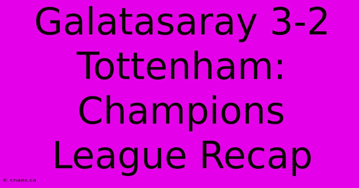 Galatasaray 3-2 Tottenham: Champions League Recap