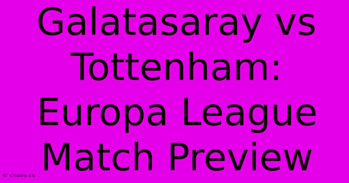 Galatasaray Vs Tottenham: Europa League Match Preview