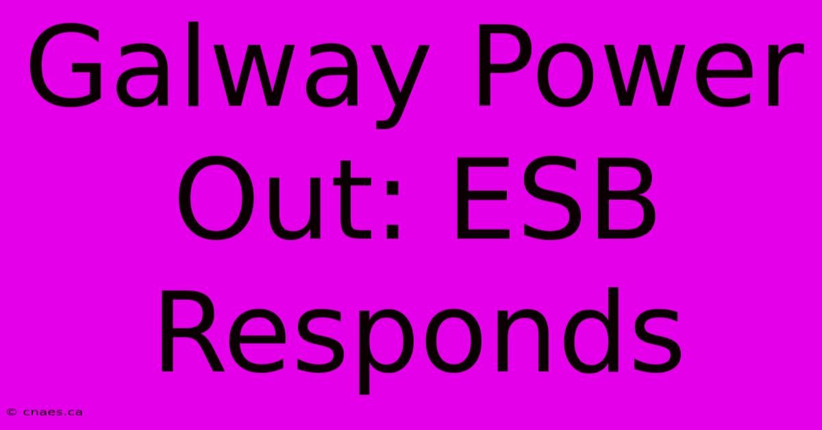 Galway Power Out: ESB Responds