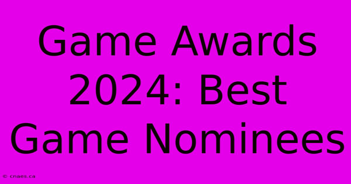 Game Awards 2024: Best Game Nominees